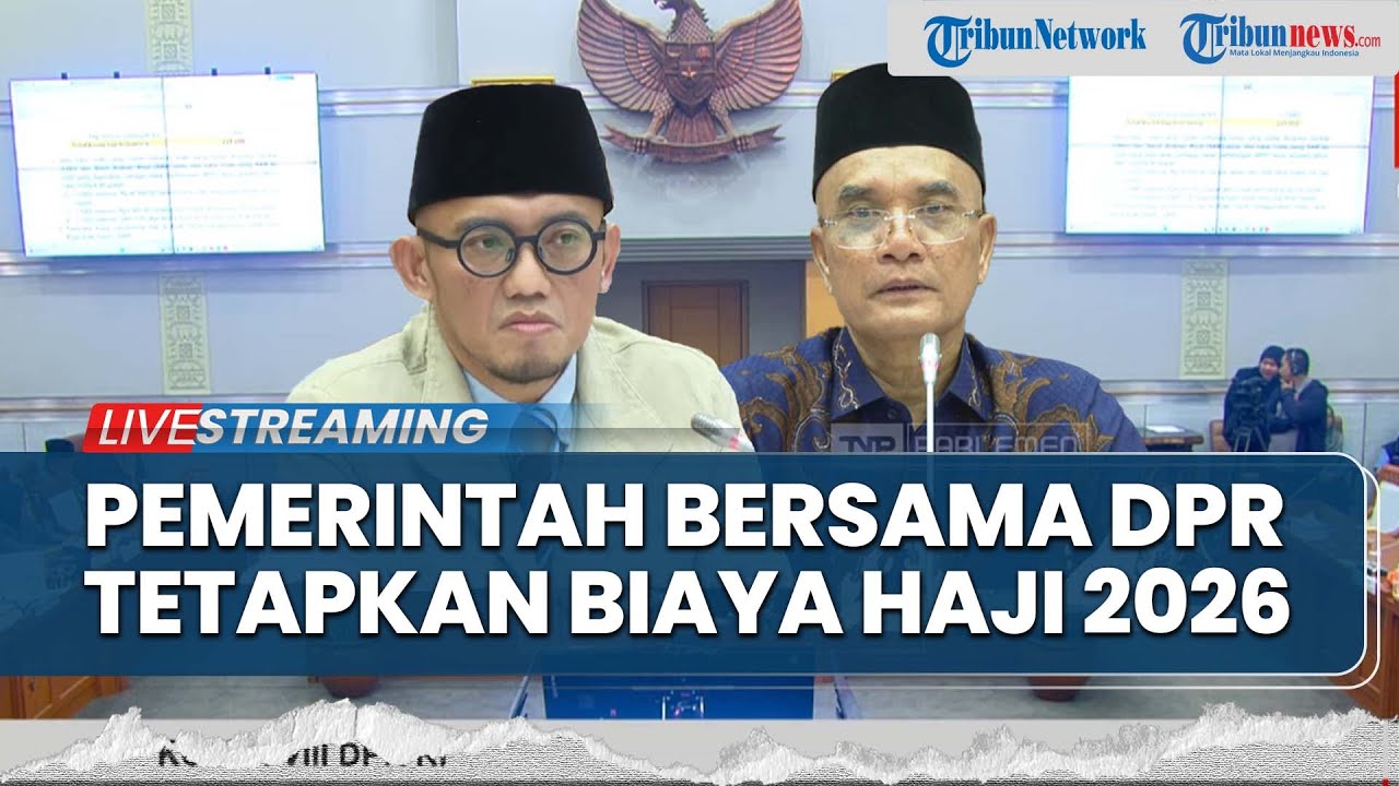 LIVE: Pemerintah dan Komisi VIII DPR RI Tetapkan Biaya Penyelenggaraan Ibadah Haji Tahun 2026