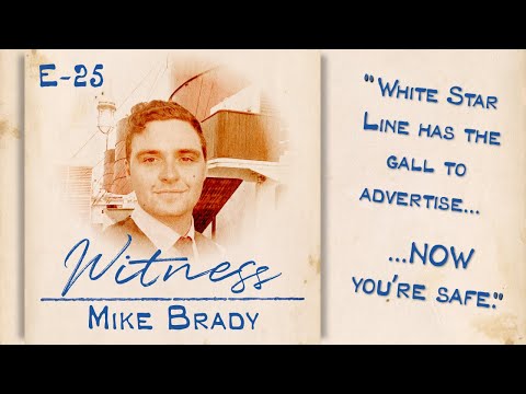 Mike Brady - Maritime Historian | WITNESS TITANIC PODCAST