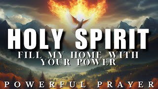 This Prayer Will Cover Your Home & Family in Holy Spirit Power!