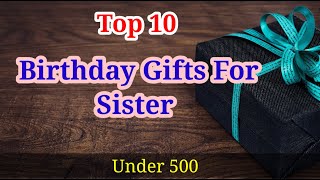 Birthday gifts for Sister Under 500 | Gift Ideas For Sister | Perfect Birthday Gifts For Sisters
