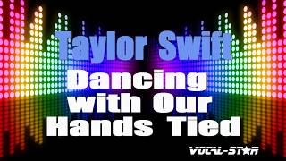 Taylor Swift - Dancing With Our Hands Tied | Lyrics HD Vocal-Star Karaoke
