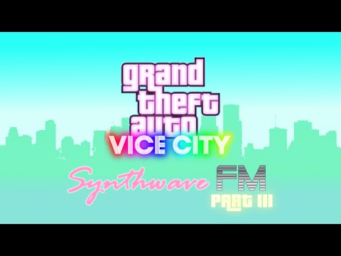 Synthwave FM - Part 3 (Grand Theft Auto: VICE CITY - Radio Station) [FAKE]