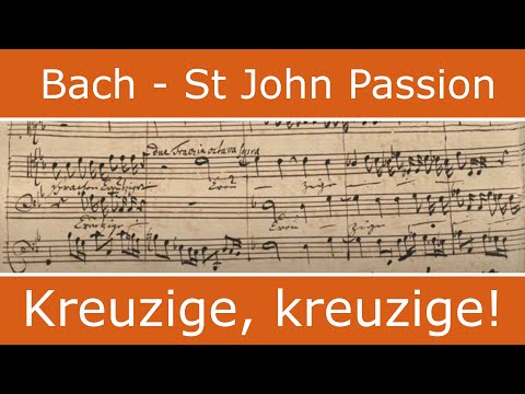 Bach - St John Passion - Kreuzige, kreuzige (chorus)