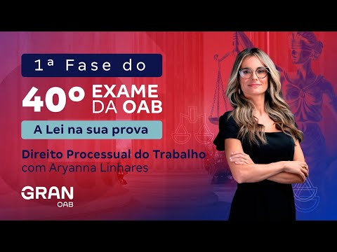 1ª fase do 40º Exame OAB - A Lei na sua prova | Direito Processual do Trabalho