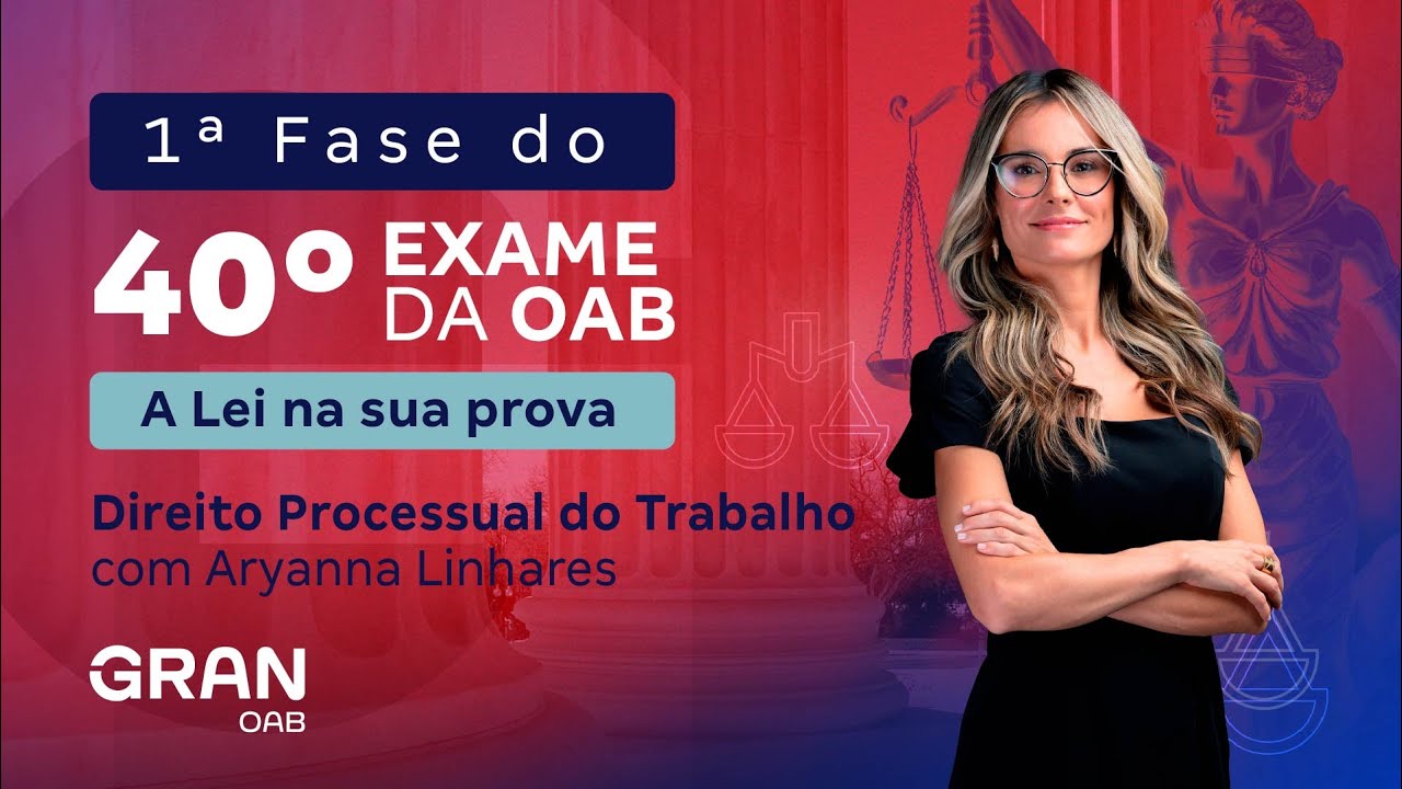 1ª fase do 40º Exame OAB - A Lei na sua prova | Direito Processual do Trabalho