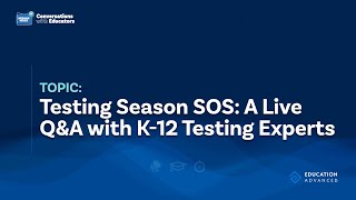 Testing Season SOS: A Live Q&A with K-12 Testing Experts