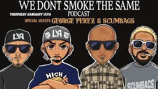 George Perez and Scumbags | We Don't Smoke the Same Podcast