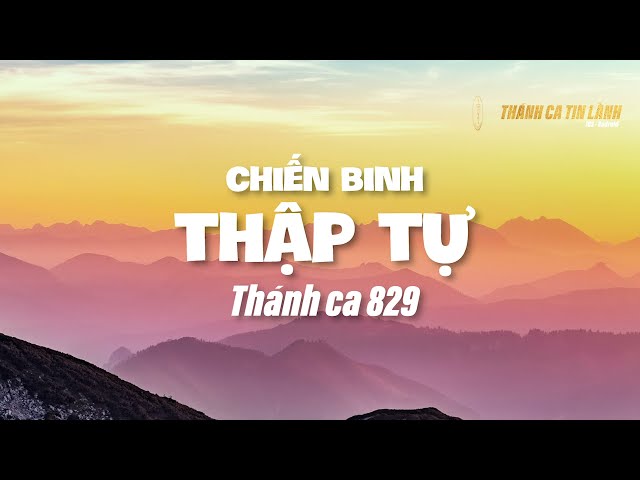 THÁNH CA  829 | CHIẾN BINH THẬP TỰ | KARAOKE THÁNH CA TIN LÀNH