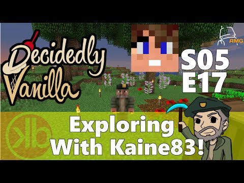 Decidedly Vanilla S05E17 Exploring with Kaine83!