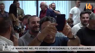 le manovre nel pd verso le regionali il caso avellino