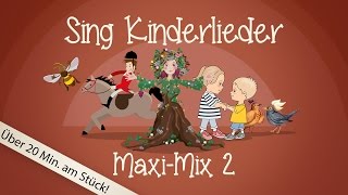 Sing Kinderlieder Maxi-Mix 2 - Kinderlieder zum Mitsingen | Sing Kinderlieder