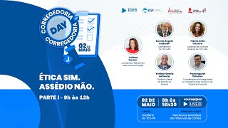Corregedoria Day. "Ética Sim. Assédio Não - Parte I: 9h-12h"