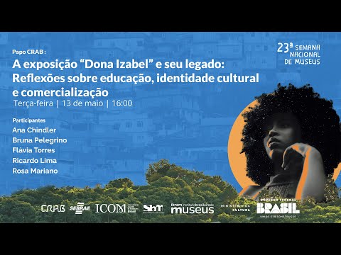  Papo CRAB: A exposição “Dona Izabel” e seu legado - Reflexões sobre educação, identidade cultural e comercialização.