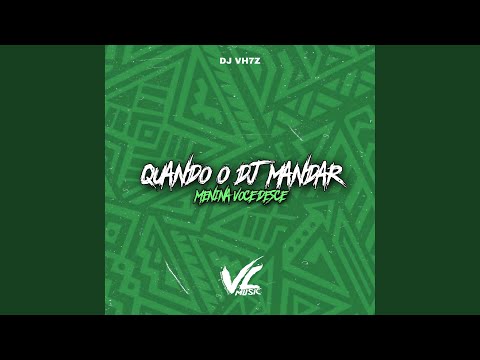 Quando o Dj Mandar Menina Voce Desce