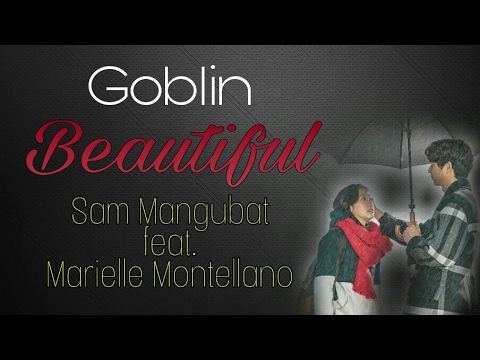 GOBLIN - Beautiful (lyrics) - Sam Mangubat feat. Marielle Montellano