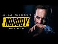 Nobody (2021) Movie Recap - Action/Thriller Film Summarized