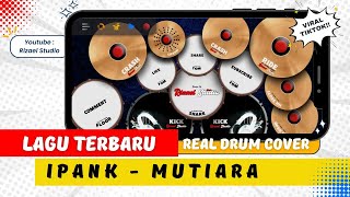 Download lagu [LAGU VIRAL TIKTOK] IPANK - MUTIARA | REAL DRUM COVER | RIZAEL STUDIO mp3