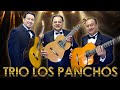 TRIO LOS PANCHOS - The Best of TRIO LOS PANCHOS - MUSICA LATINOAMERICANA TRIO DE MEXICO