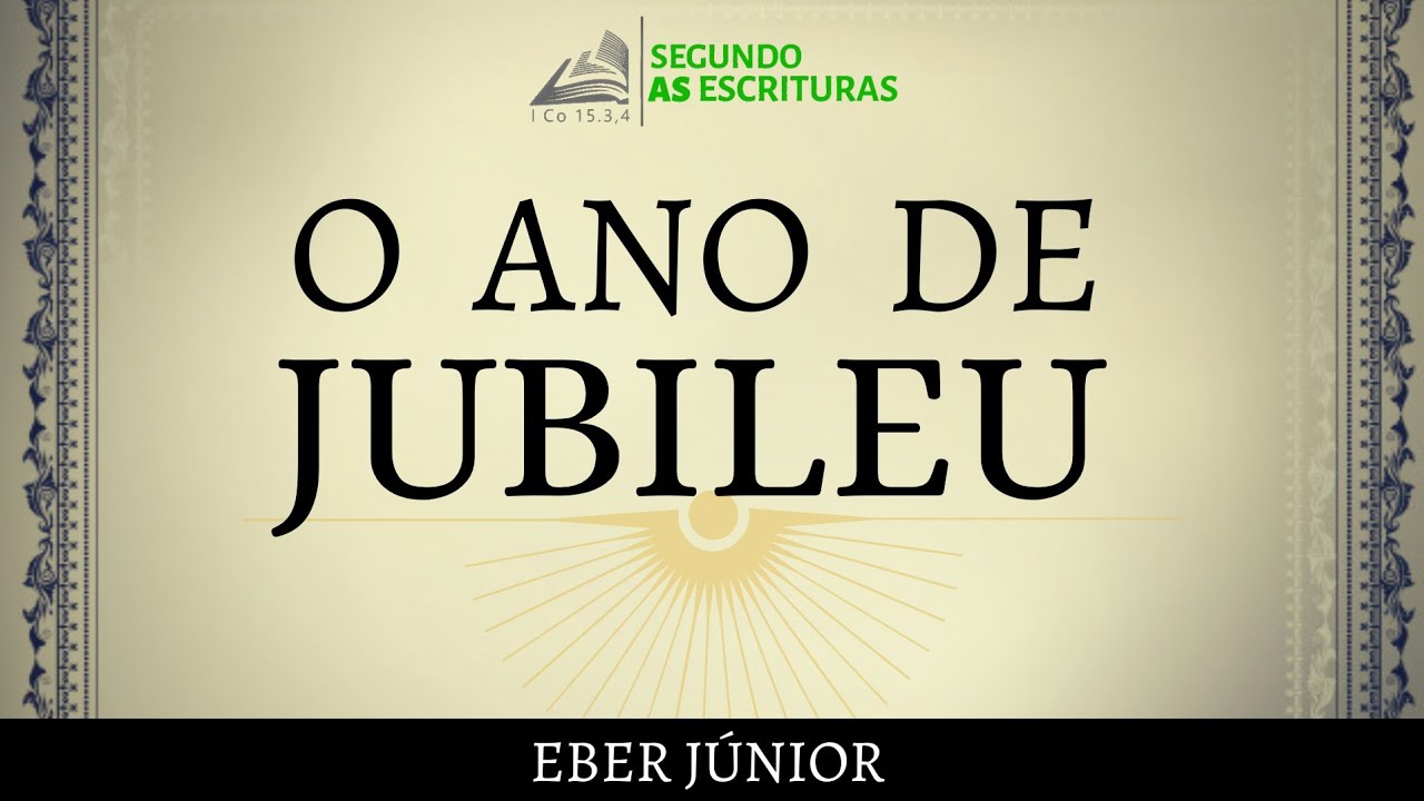 O ano de Jubileu ( Levítico 25:10 ) -  Eber Junio