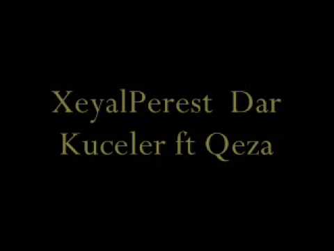 XeyalPerest Dar Kuceler ft Qeza