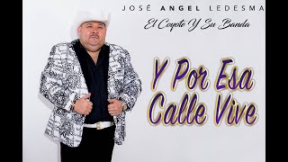 Y Por Esa Calle Vive - El Coyote José Angel Ledesma