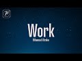Rihanna Work Lyrics Ft Drake