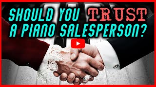 Should You Trust a Piano Salesperson?