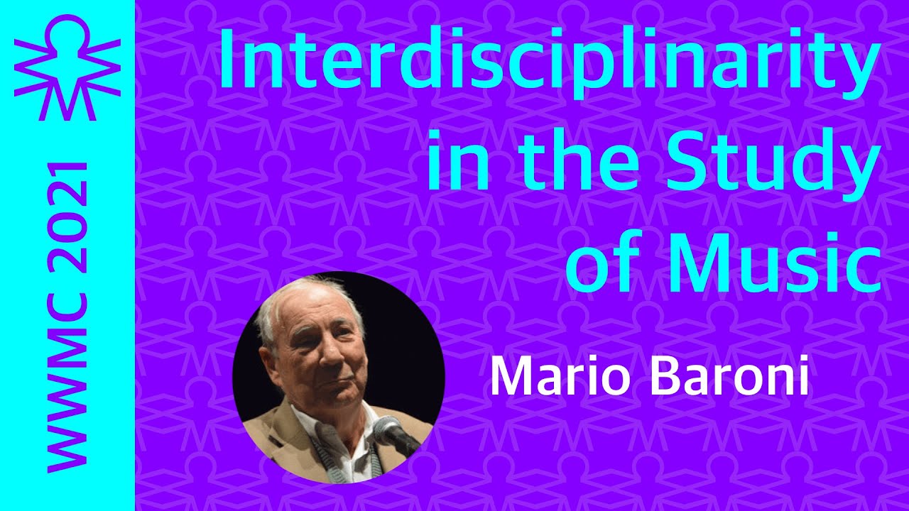 Mario Baroni — Interdisciplinarity in the Study of Music