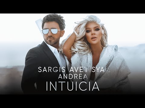 Sargis Avetisyan ft. Andrea - INTUICIA (Official Music Video ) 2022