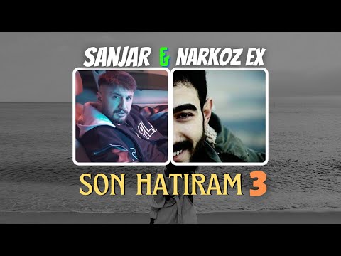 Sanjar & Narkoz Ex - SON HATIRAM 3(MİX)