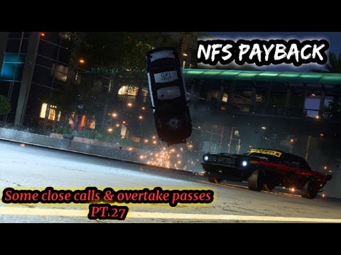 NFS Payback |Some close calls & overtake passes PT.27|
