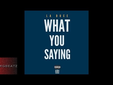 LA Duce - What You Saying [New 2016]