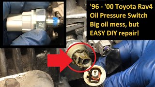 '96 - '00 Toyota Rav4 Oil Pressure Sensor/Switch - BIG oil leak, EASY fix! Also Camry, other Toyotas