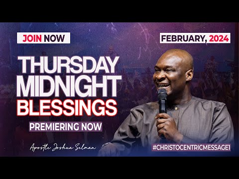 THURSDAY MIDNIGHT BLESSINGS, 29TH FEBRUARY 2024 - Apostle Joshua Selman Good Word