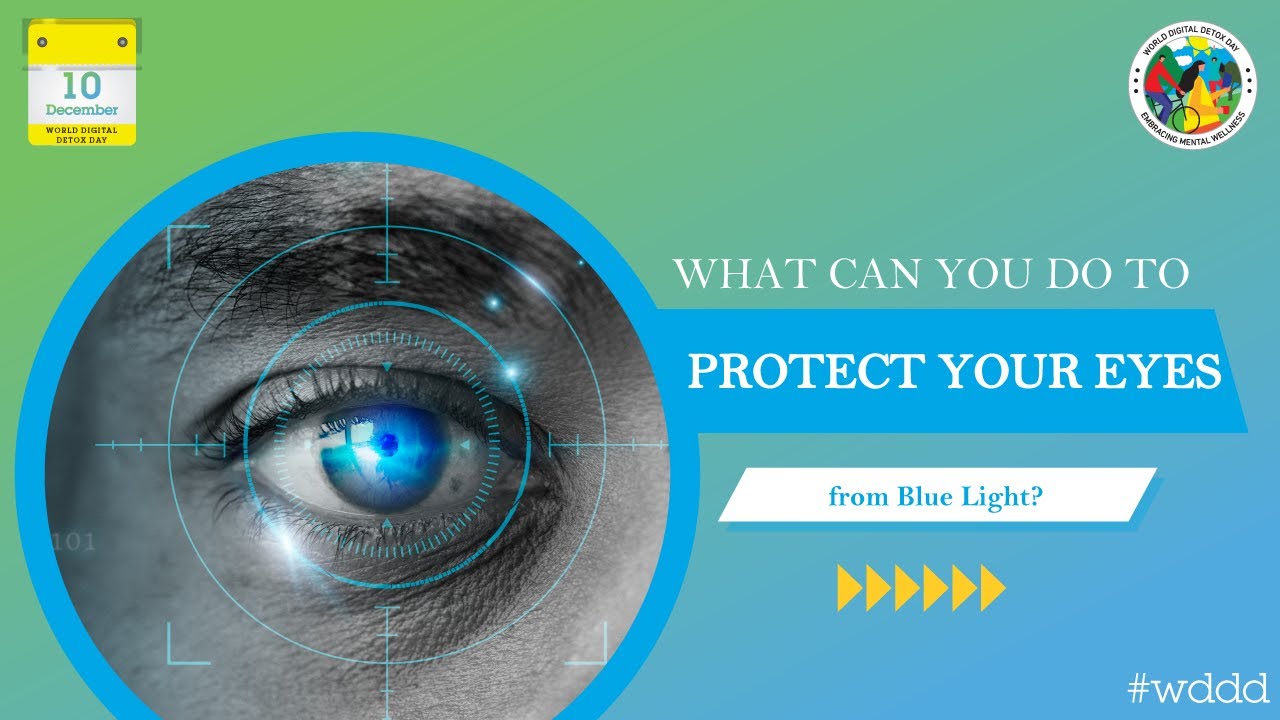 Protect Your Eyes from Blue Light | World Digital Detox Day Organization | Embracing Mental Wellness