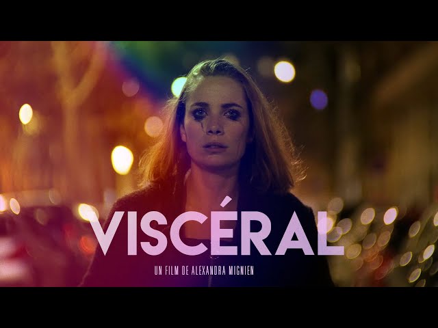 Viscéral - Court métrage - Alexandra Mignien