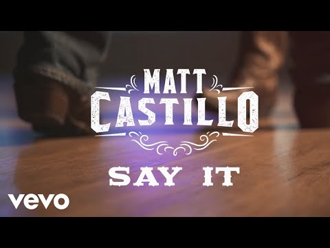 Matt Castillo - Say It