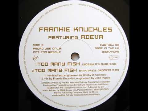 Frankie Knuckles & Adeva - Too Many Fish (Frankie's Groove)