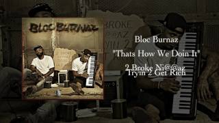 Bloc Burnaz - "Thats How We Doin It" [HQ Audio Video] clean