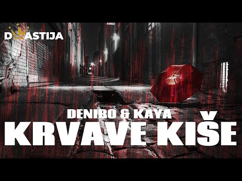 DENIRO ft KAYA  - KRVAVE KISE. (REUPLOAD)
