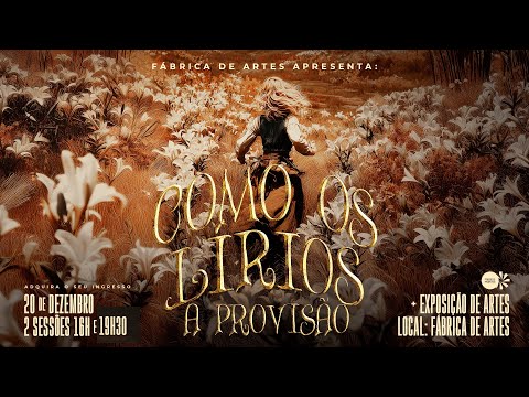 Espetáculo Fábrica de Artes - COMO OS LÍRIOS - 2ª SESSÃO