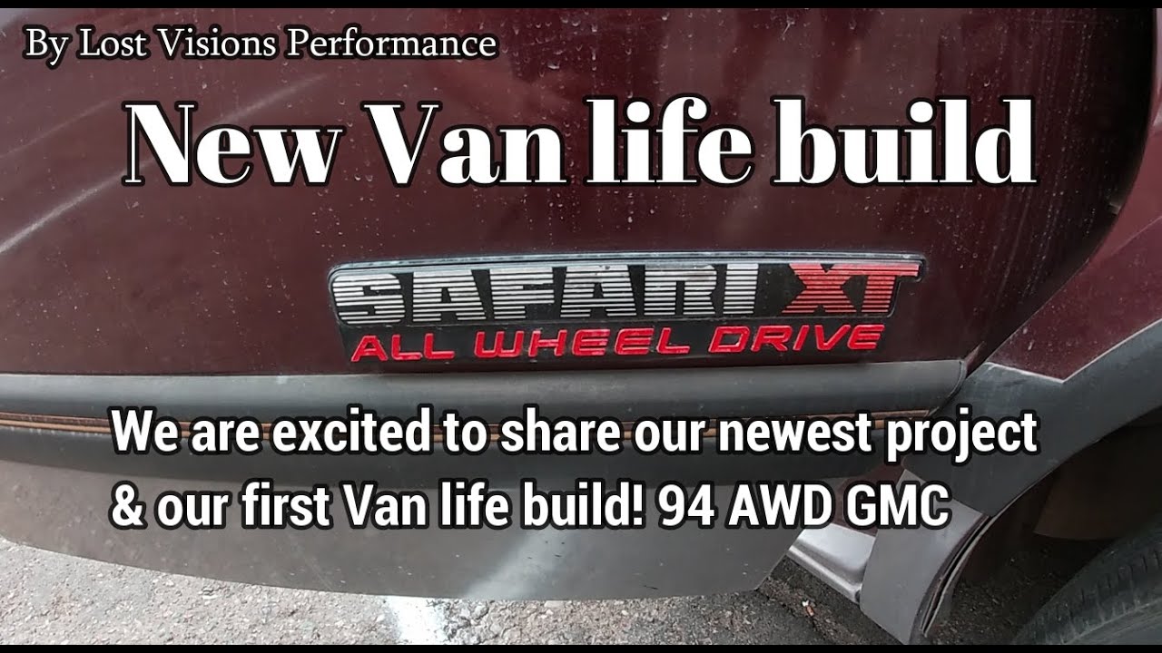 Intro to our New Van Life build 94 AWD GMC Safari this is Our ...