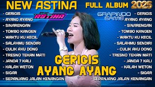 Download lagu GERIGIS - DIKE SABRINA - NEW ASTINA MUSIC FULL ALBUM TERBARU 2025 - AYANG AYANG - SINARENGAN mp3