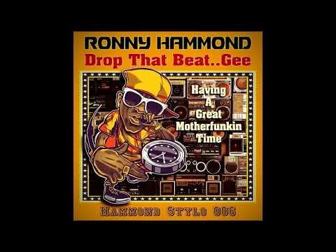 Ronny Hammond - Drop That Beat​.​. Gee (Having A Great Motherfunkin' Time)
