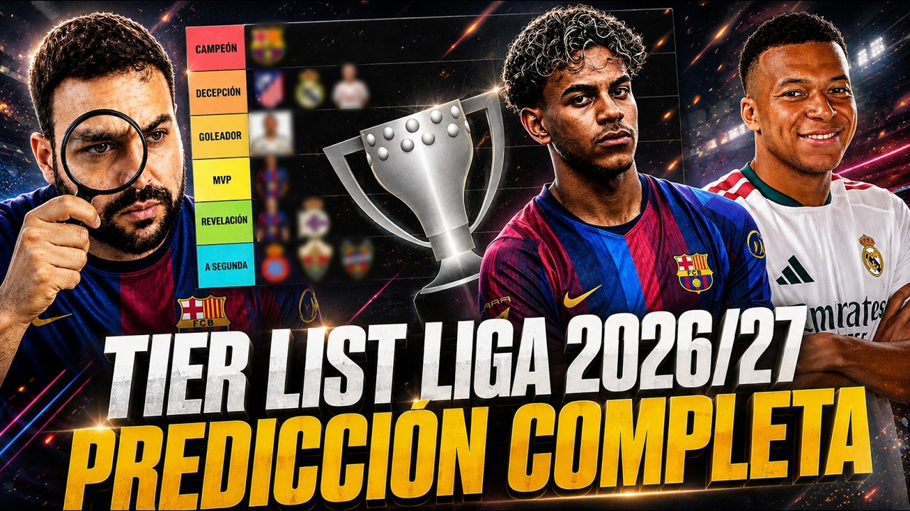 🏆ASÍ TERMINARÁ LA LIGA 2026-27 | MI TIER LIST: CAMPEÓN, DECEPCIÓN, MVP, DESCENSO... ¡SORPRESAS!