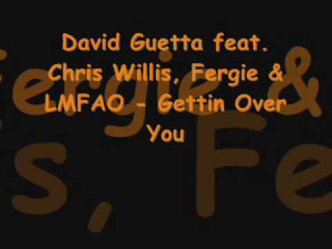 David Guetta feat. Chris Willis Fergie & LMFAO - Gettin Over You
