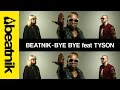 Beatnik - Bye Bye ft. Tyson - Official Video 