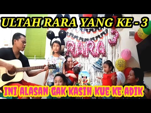 ULANG TAHUN KE - 3  RARA, Whatss..!! ADIK GAK KEBAGIAN KUE!!!