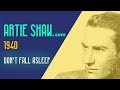 Artie Shaw - Don't Fall Asleep - Artie Shaw Artie Shaw - Don't Fall Asleep