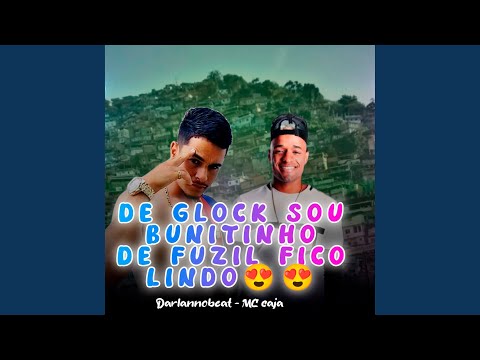 De Glock Sou Bonitinho de Fuzil Fico Lindo (feat. MC Caja)